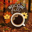 Fall Coffee Welcome Sign Rustic Halo