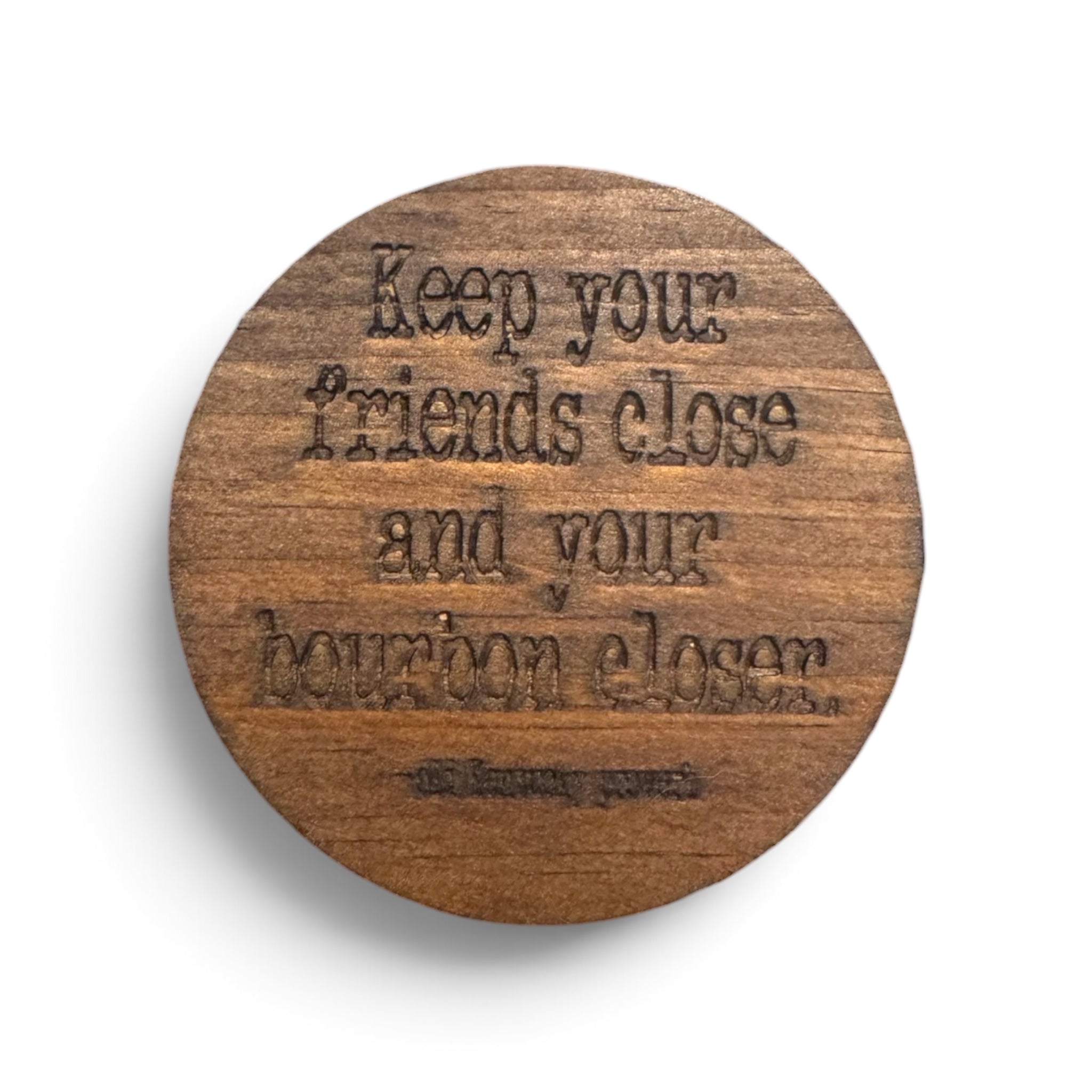Keep your friends close Coaster